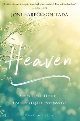 Heaven: Your Real Home...from a Higher Perspective by Joni Eareckson Tada