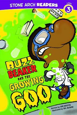 Buzz Beaker and the Growing Goo by Cari Meister