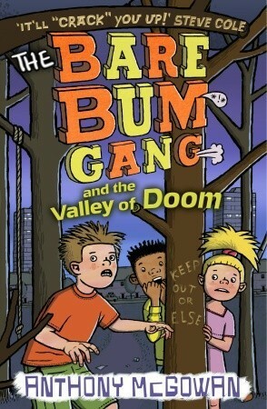 The Bare Bum Gang and the Valley of Doom by Anthony McGowan