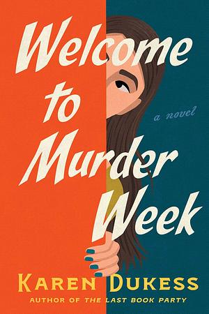 Welcome to Murder Week: A Novel by Karen Dukess