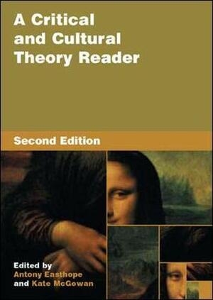 A Critical and Cultural Theory Reader by Antony Easthope