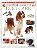 The Complete Guide to Dog Care by Peter Larkin