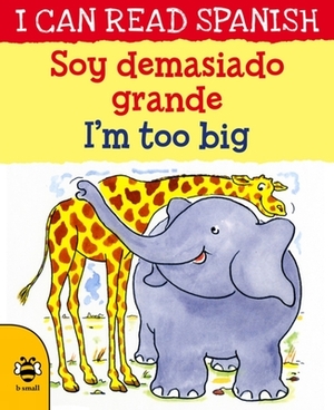 Soy Demasiado Grande/I'm Too Big by Lone Morton