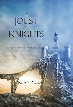 A Joust of Knights by Morgan Rice