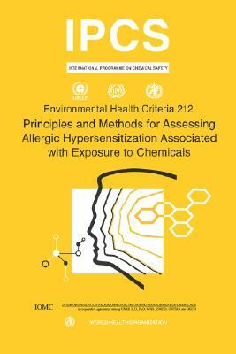 Principles and Methods for Assessing Allergic Hypersensitization Associated with Exposure to Chemicals: Environmental Health Criteria Series No. 212 by Ilo, Unep