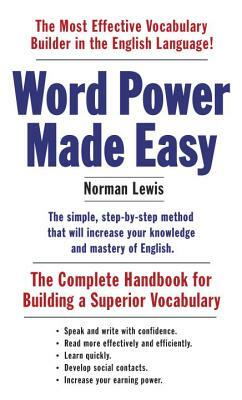 Word Power Made Easy: The Complete Handbook for Building a Superior Vocabulary by Norman Lewis