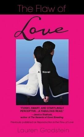 The Flaw of Love: A Novel by Lauren Grodstein, Lauren Grodstein