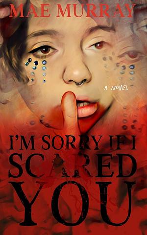 I'm Sorry If I Scared You by Mae Murray