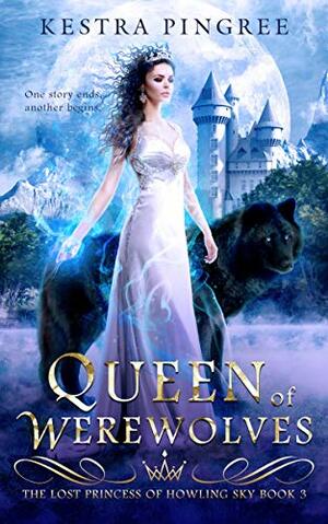 Queen of Werewolves by Kestra Pingree