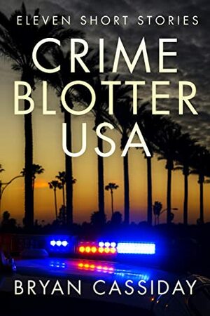 Crime Blotter USA by Bryan Cassiday