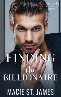 Finding the Billionaire: A Sweet Billionaire Romance by Macie St James