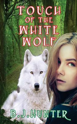 Touch of the White Wolf by B. J. Hunter