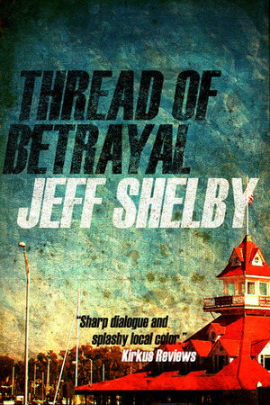 Thread of Betrayal by Jeff Shelby