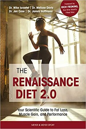 The Renaissance Diet 2.0 by Rich Froning, Melissa Davis, Mike Israetel, Jen Case​​, James Hoffmann