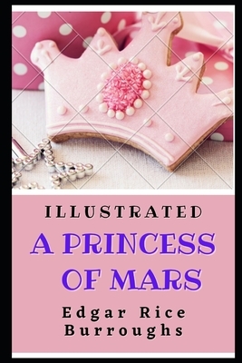 A Princess of Mars Illustrated by Edgar Rice Burroughs