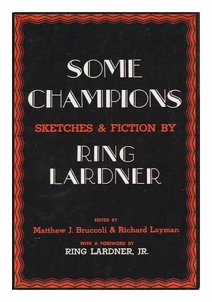 Some Champions: Sketches & Fiction by Ring Lardner