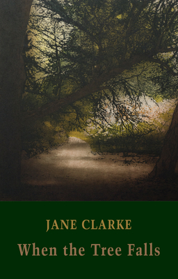 When the Tree Falls by Jane Clarke