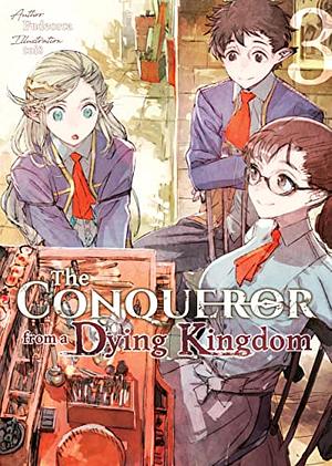 The Conqueror from a Dying Kingdom: Volume 3 by Fudeorca