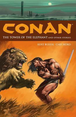 Conan, Vol. 3: The Tower of the Elephant and Other Stories by Kurt Busiek, Cary Nord