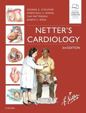 Netter's Cardiology by Cam Patterson, George Stouffer, Marschall S. Runge