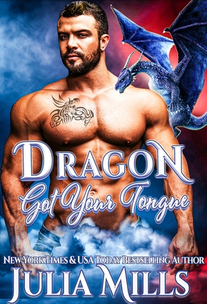 Dragon Got Your Tongue by Julia Mills