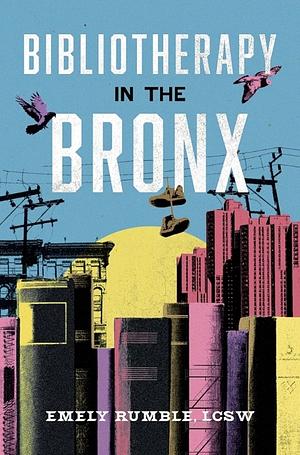 Bibliotherapy in the Bronx by LCSW, Emely Rumble