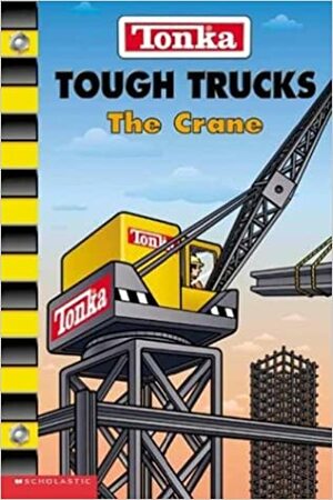 Tonka Tough Trucks #4: The Crane by Bill Alger, Frances Ann Ladd, Keiron Ward