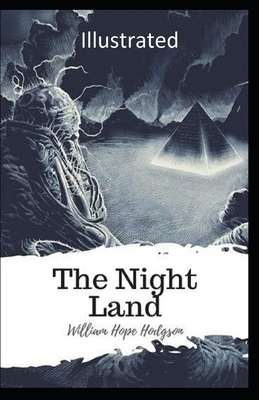 The Night Land Illustrated by William Hope Hodgson