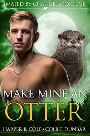 Make Mine an Otter by Colbie Dunbar, Harper B. Cole