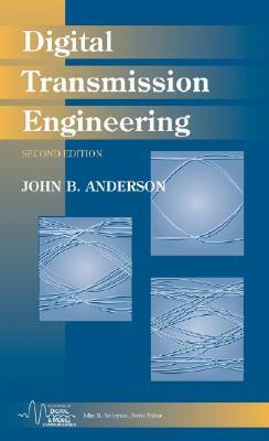 Digital Transmission Engineering by John B. Anderson