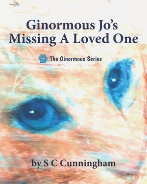 Ginormous Jo's Missing A Loved One by S C Cunningham