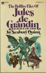 The Hellfire Files Of Jules De Grandin by Seabury Quinn