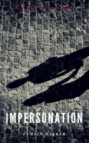 Impersonation by Tamsin Kate Walker, Tamsin K. Walker