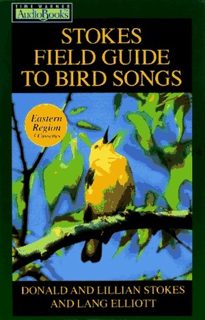 Stokes Field Guide to Bird Songs: Eastern Region by Lillian Stokes, Donald Stokes