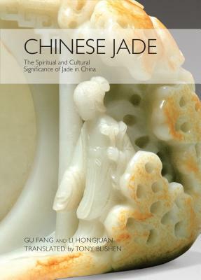 Chinese Jade: The Spiritual and Cultural Significance of Jade in China by 