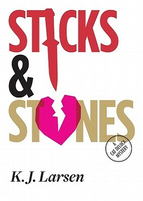 Sticks & Stones by K. J. Larsen