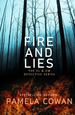 Fire and Lies: The El & Em Detective Series by Pamela Cowan