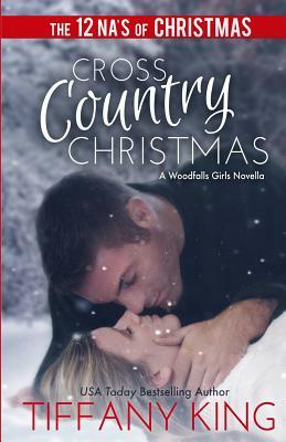 Cross Country Christmas: A Woodfalls Girls Novella by Tiffany King