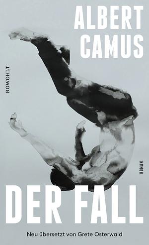 Der Fall: Neu übersetzt von Grete Osterwald by Albert Camus