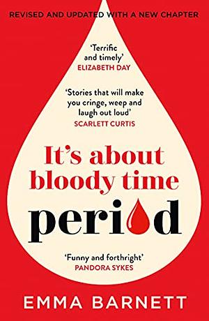 Period. It's About Bloody Time by Emma Barnett