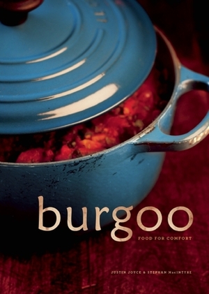 Burgoo: Food for Comfort by Justin Joyce, Stephan McIntyre
