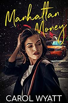 Manhattan Money by Carol Wyatt