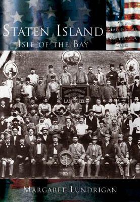 Staten Island:: Isle of the Bay by Margaret Lundrigan