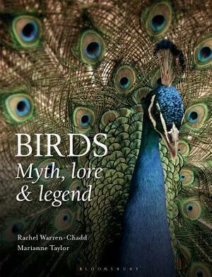 Birds: Myth, Lore and Legend by Marianne Taylor, Rachel Warren-Chadd