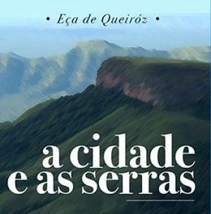 A Cidade E as Serras by Eça de Queirós