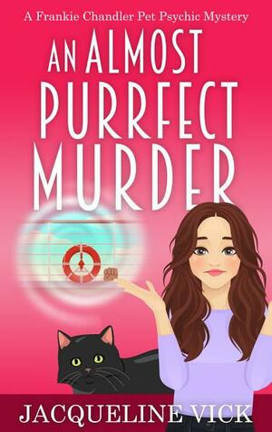 An Almost Purrfect Murder: A Frankie Chandler Pet Psychic Mystery by Jacqueline Vick