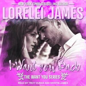 I Want You Back by Lorelei James