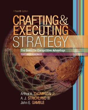 Crafting and Executing Strategy: Text and Readings [With Olc with Premium Content Card] by Arthur Thompson, A. J. Strickland, John E. Gamble