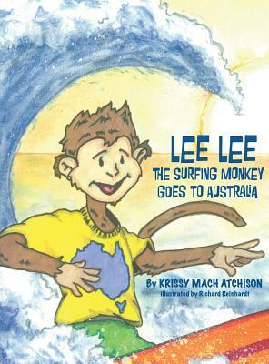 Lee Lee the Surfing Monkey: Goes to Australia by Krissy Mach Atchison