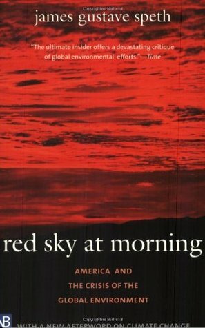 Red Sky at Morning: America and the Crisis of the Global Environment by James Gustave Speth